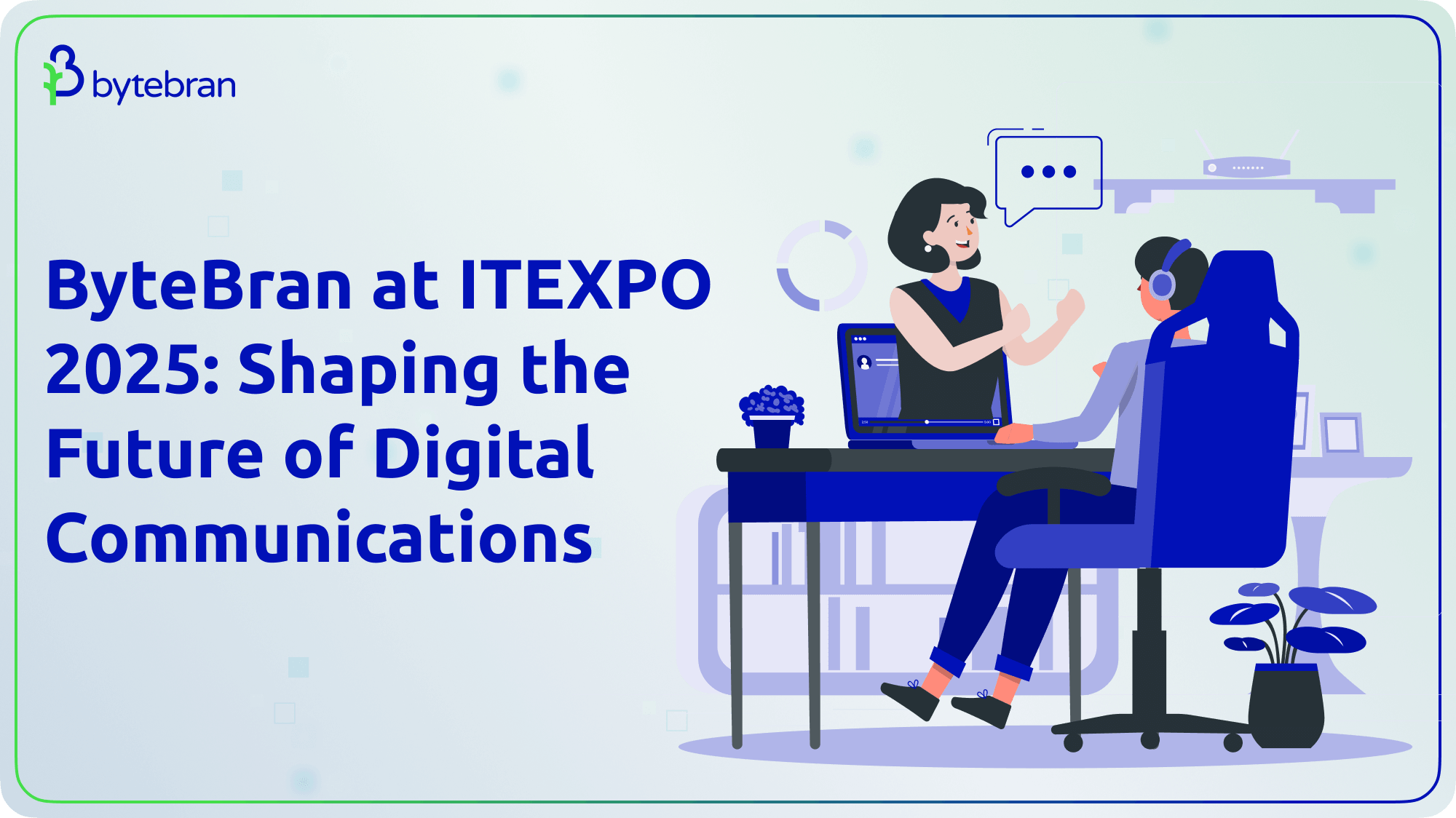 ByteBran at ITEXPO 2025_ Shaping the Future of Digital Communications